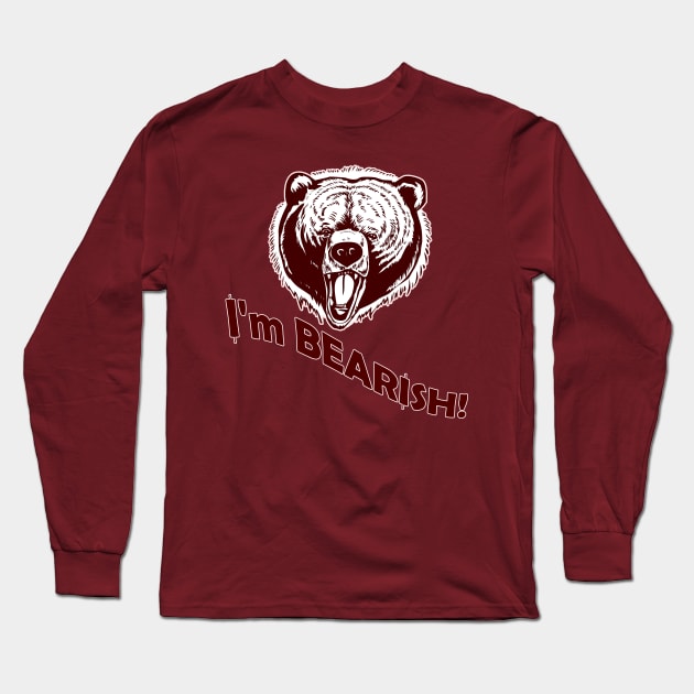 I'm Bearish! Long Sleeve T-Shirt by WordyDe51gns